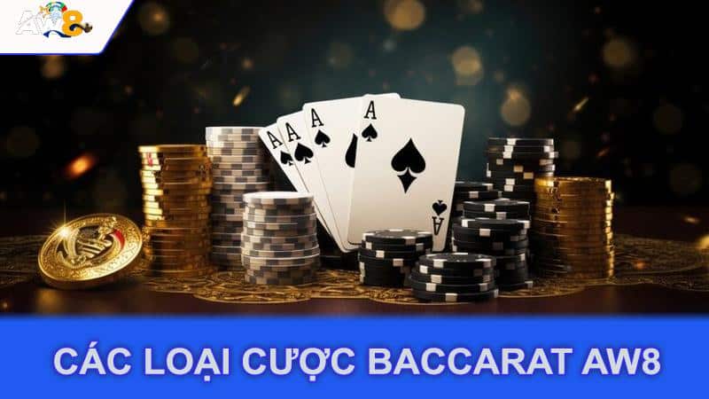 Các loại cược Baccarat Aw8