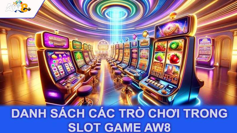 Danh sách các trò chơi trong slot game aw8