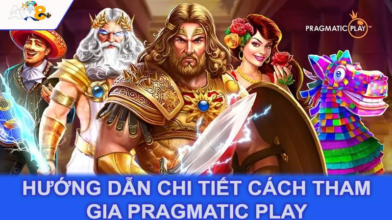 Hướng dẫn chi tiết cách tham gia Pragmatic Play