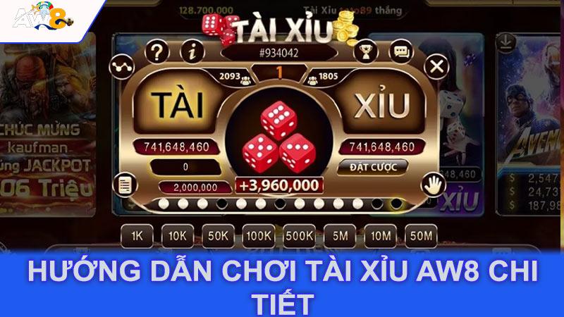 Hướng dẫn chơi tài xỉu aw8 chi tiết