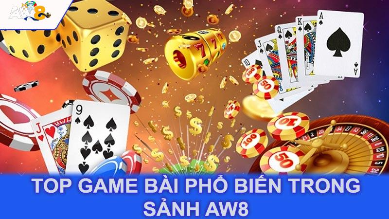 Top game bài phổ biến trong Sảnh aw8