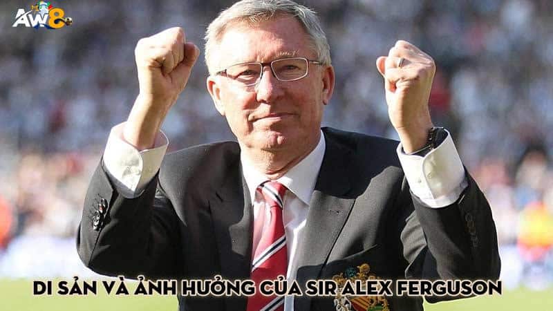 Di sản và ảnh hưởng của Sir Alex Ferguson